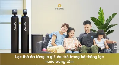 Lọc thô đa tầng là gì? Vai trò trong hệ thống lọc nước trung tâm