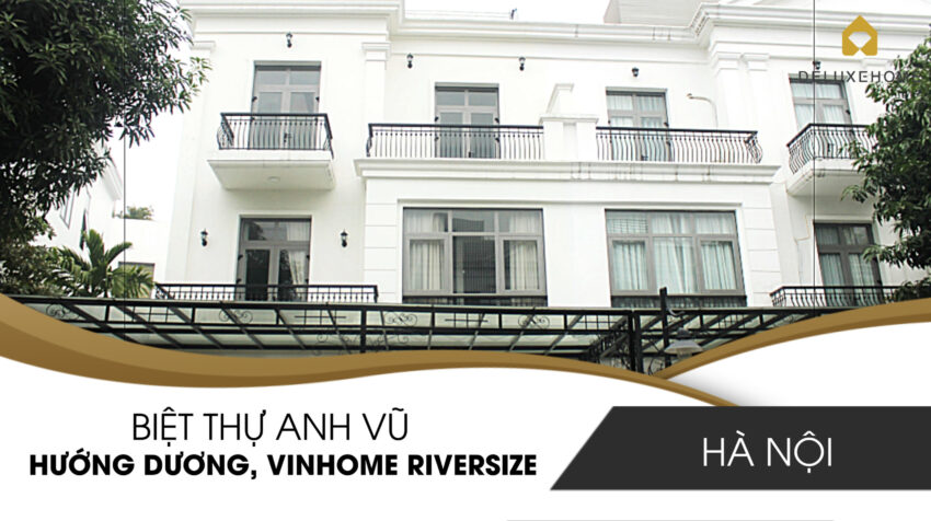 Biệt thự anh Vũ, Hướng Dương, Vinhomes Riverside