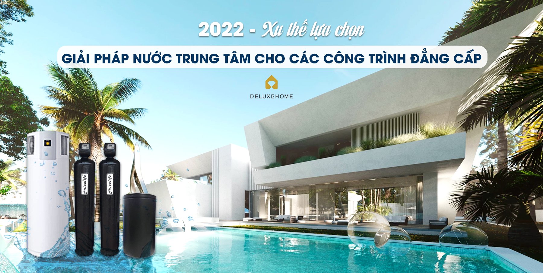 2022 – Xu thế lựa chọn hệ thống xử lý nước đầu nguồn cho các công trình đẳng cấp