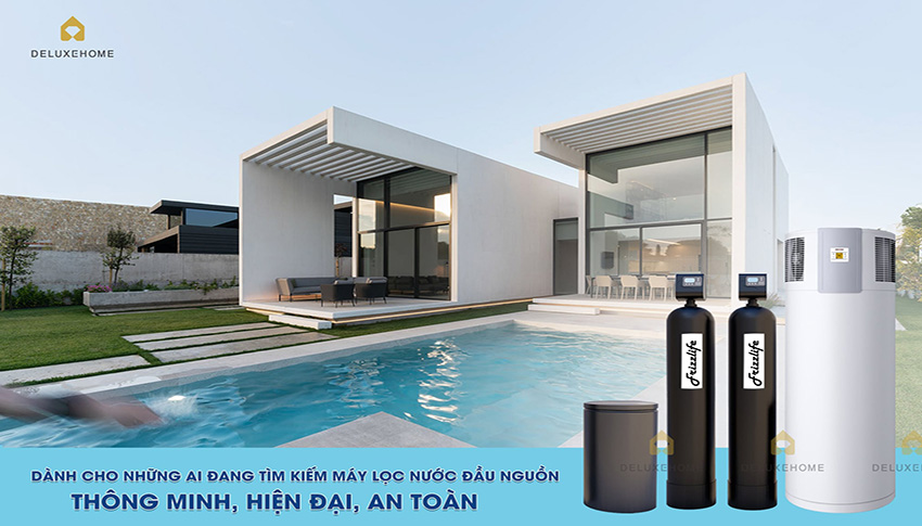 Sạch thôi chưa đủ - Xu hướng chọn hệ thống lọc đầu nguồn Hot nhất hiện nay