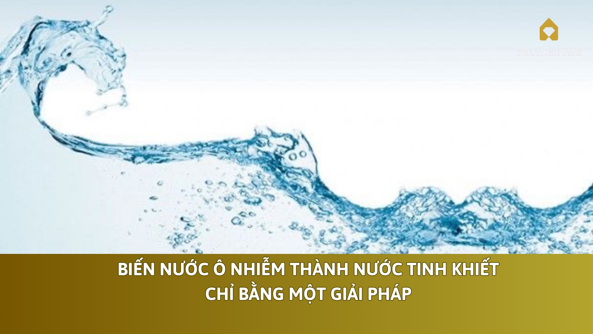 Biến nước ô nhiễm thành nước tinh khiết chỉ bằng một giải pháp