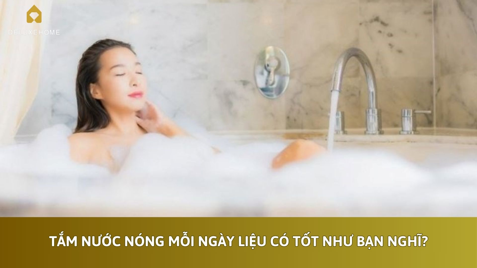Tắm nước nóng mỗi ngày liệu có tốt như bạn nghĩ?