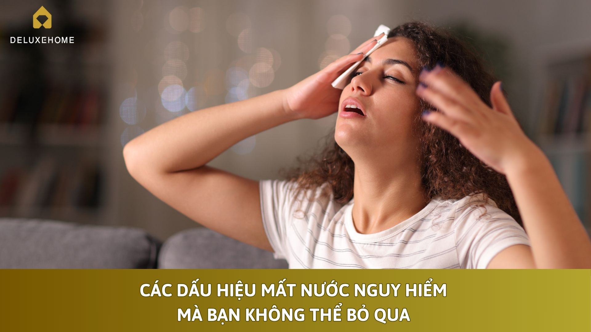 Các dấu hiệu mất nước nguy hiểm mà bạn không thể bỏ qua