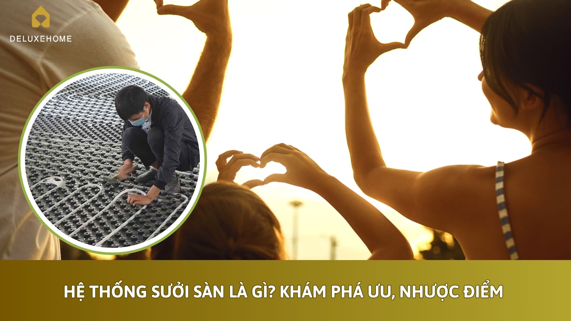 Hệ thống sưởi sàn là gì? Khám phá ưu, nhược điểm