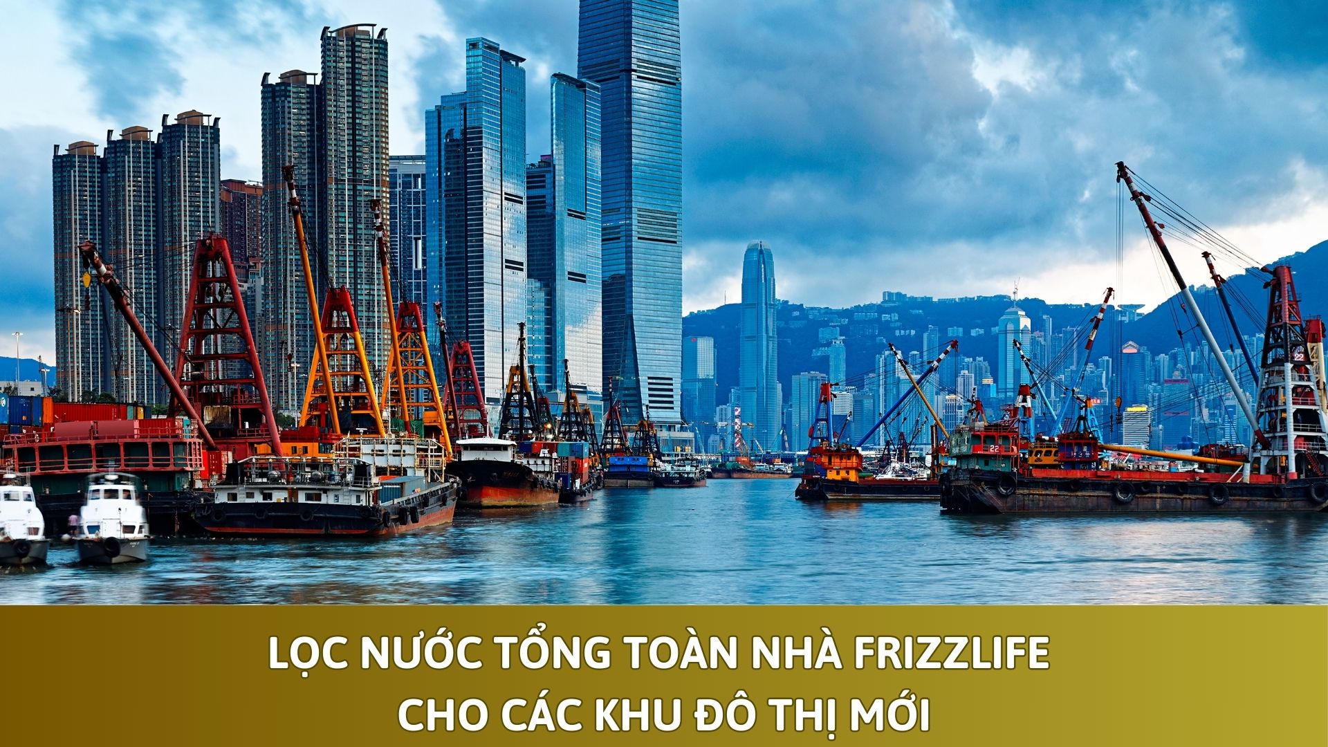 Lọc Nước Tổng Toàn Nhà Frizzlife Cho Các Khu Đô Thị Mới