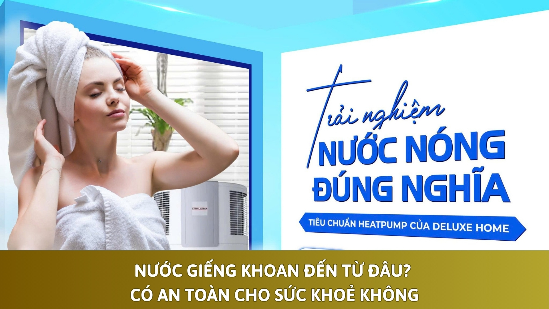 Nước giếng khoan đến từ đâu? Có an toàn cho sức khoẻ không