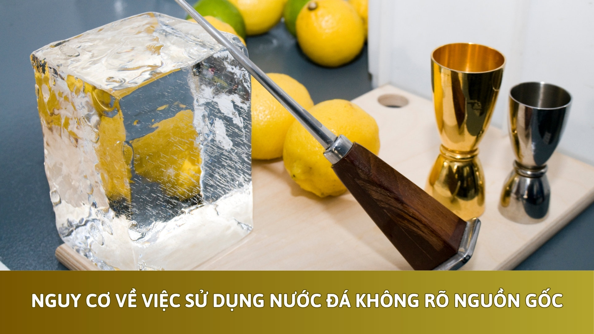 Nguy cơ về việc sử dụng nước đá không rõ nguồn gốc