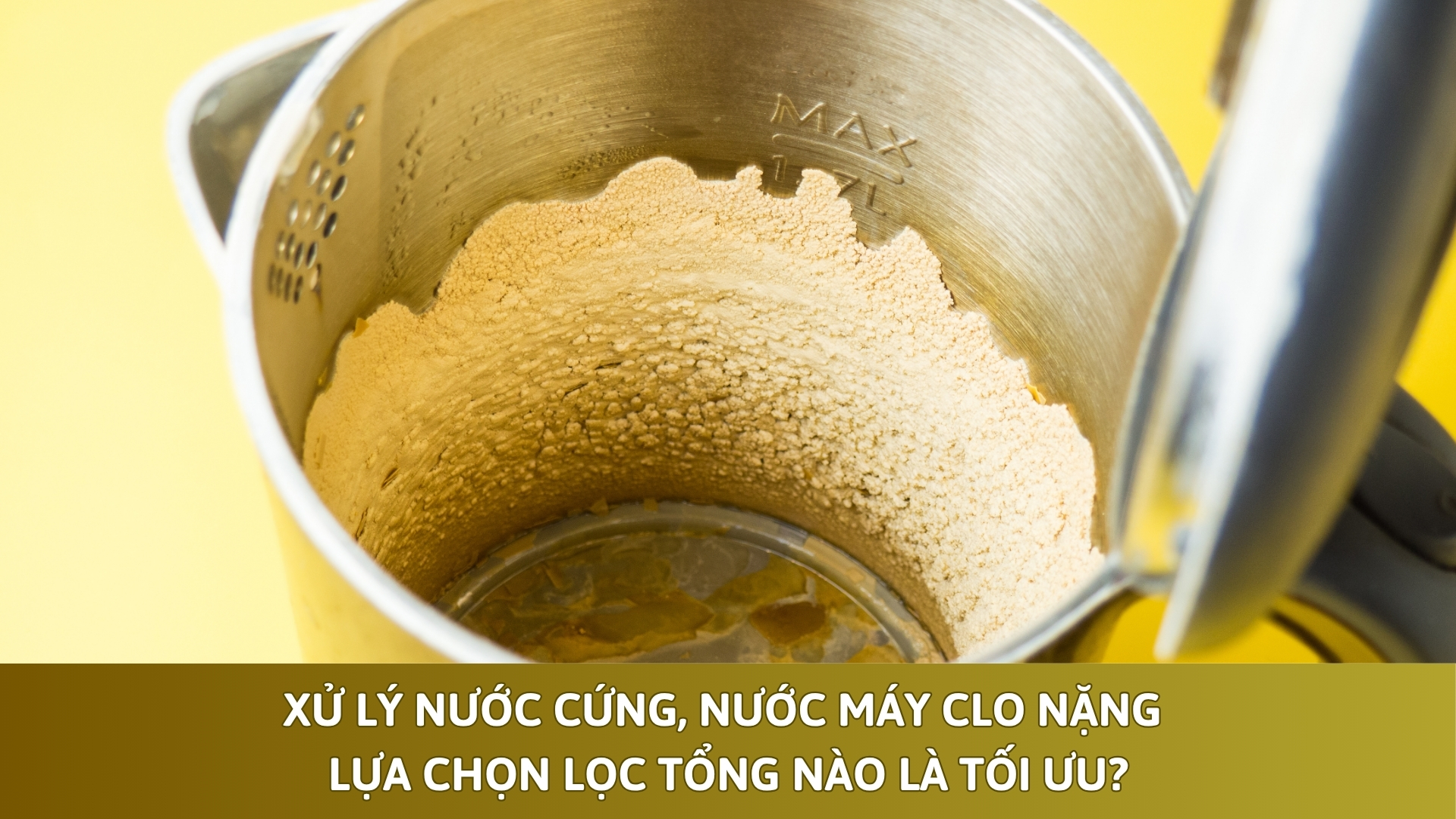 Xử Lý Nước Cứng, Nước Máy Clo Nặng – Lựa Chọn Lọc Tổng Nào Là Tối Ưu?